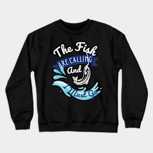 The Fish Are Calling And I Must Go Crewneck Sweatshirt